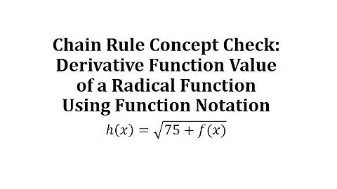 Chain Rule Concept Check: Derivative Function Value of a Radical Function Using Function Notation