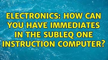 Electronics: How can you have immediates in the SUBLEQ one instruction computer? (2 Solutions!!)