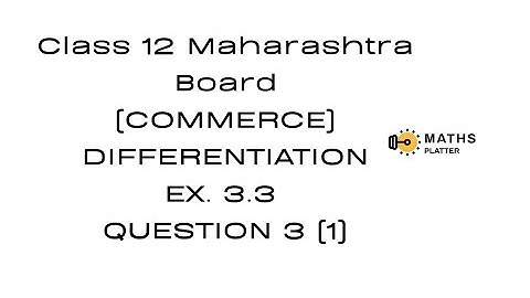 Differentiation - Derivatives Maharashtra HSC Board - Class 12 - Commerce - Ex 3.3 - Qs 3 (1)
