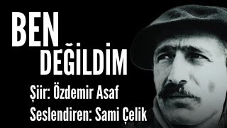 Ben Deği̇ldi̇m / Özdemir Asaf - Seslendiren: Sami Çelik