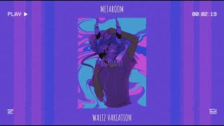 METAROOM - WALTZ VARIATION (SLOWED + REVERB) + Souvenir waltz Speedpaint