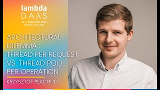 Thread per request vs Thread pool per operation | Krzysztof Płachno | Lambda Days 2022