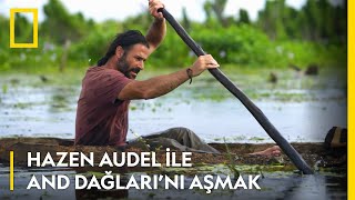 National Geographic | Hazen Audel ile And Dağları&#39;nı Aşmak | İlk Bölüm Pazar 21.00