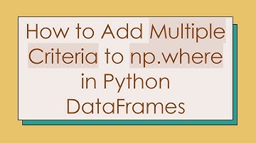 How to Add Multiple Criteria to np.where in Python DataFrames