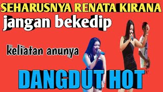 DANGDUT HOT - SEHARUSNYA || RENITA KIRANA keliatan anunya