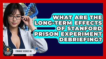What Are The Long-term Effects Of Stanford Prison Experiment Debriefing? - Strange Science HQ