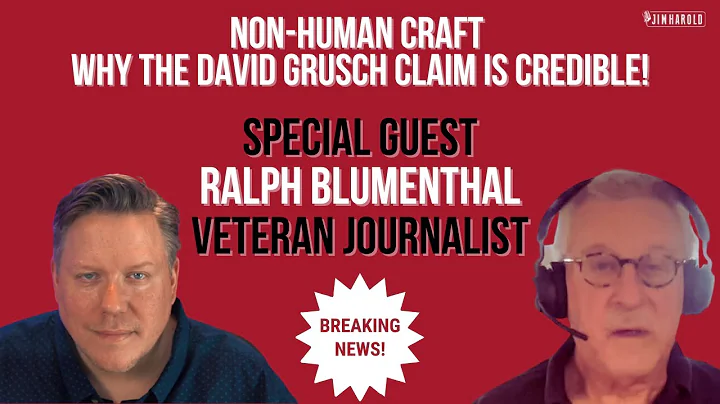 Non-Human Craft: Why The David Grusch Claim Is Credible. An Interview with Ralph Blumenthal