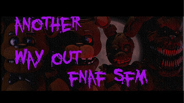 (FNAF SFM)  Another Way Out  (Warning Flashing Images)
