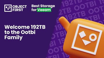 Meet 192TB Ootbi & See the Future of Backup Protection