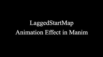 Manim Example | LaggedStartMap Animation Effect