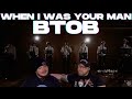 BTOB - 내가 니 남자였을때 (When I Was Your Man) Official Music Video REACTION