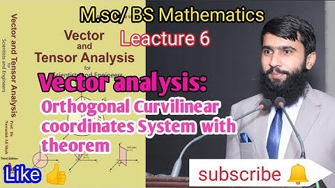Vector analysis: Orthogonal Curvilinear coordinates system & Theorem/Urdu/Dr.Nawazish Ali Shah/Lec 6