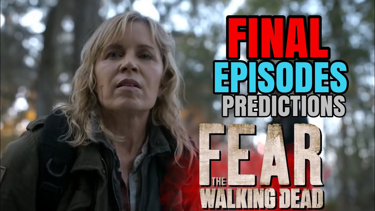 Fear the Walking Dead Season 8B (The Final Episodes) PREDICTIONS - YouTube