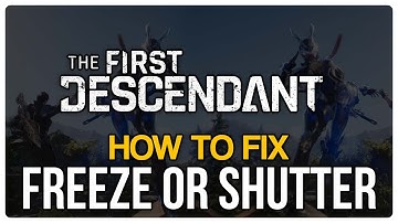 How To Fix The First Descendant Freezing or Stuttering on PC (2025) - Fix FPS Drop