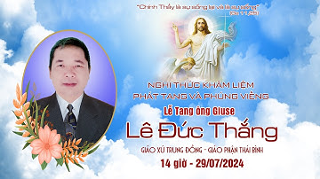 [Trực tiếp] Nghi Thức Khâm Liệm Và Phát Tang Ông Giuse Lê Đức Thắng Tại Gia Đình | Ngày 29/07/2024.