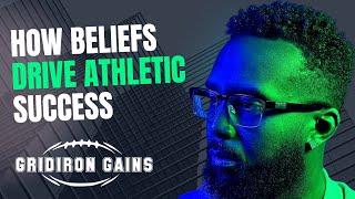 Gridiron Gains Episode 9: How Beliefs Drive Athletic Success