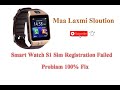 Smart Watch #S1 Sim Registration Failed Solustion By #Cm2