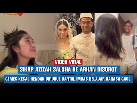 Sikap Azizah Salsha ke Arhan, Gemes Kesal Imbas Belajar Bahasa Gaul