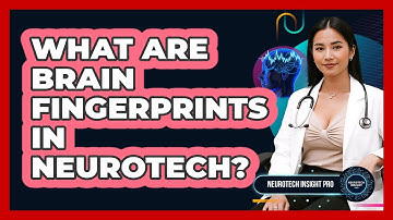 What Are Brain Fingerprints In Neurotech? - Neurotech Insight Pro