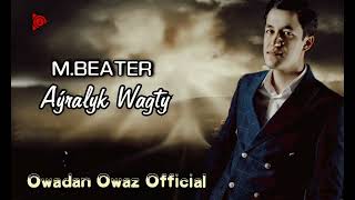 M.Beater - Ayralyk Wagty // 2023 Official Music