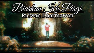Ridwan Dharmawan - Biarkan Ku Pergi