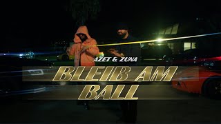 ZUNA &amp; AZET - BLEIB AM BALL (prod. by Bawer)