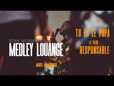 Medley LOUANGE (Amen, le papa le plus responsable) Moses MANGOMBA | EDEN Worship 2 Officiel Live