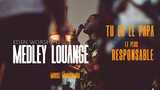 Medley LOUANGE (Amen, le papa le plus responsable) Moses MANGOMBA | EDEN Worship 2 Officiel Live