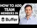 How to Add Team Members in Buffer Full Guide 2026