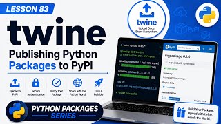 Lesson 83 - twine: Publishing Python Packages to PyPI | Python Packages Series | Uplatz