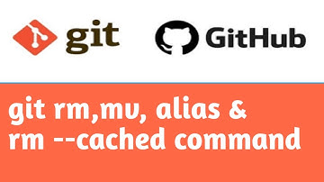 Git rm, mv, alias & rm --cached command | #7 | Git Tutorial in Hindi