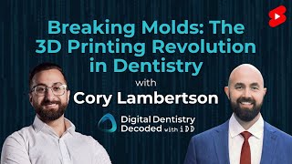 Cory Lambertson | Asiga: Breaking Molds: The 3D Printing Revolution in Dentistry