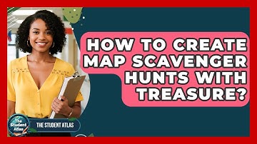 How To Create Map Scavenger Hunts With Treasure? - The Student Atlas