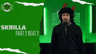 The Skrilla 'On The Radar' Freestyle (PART 2 BEAT 2)