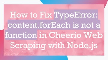 How to Fix TypeError: content.forEach is not a function in Cheerio Web Scraping with Node.js