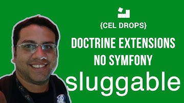 [CEL Drops] - Doctrine Extensions: Sluggable no Symfony