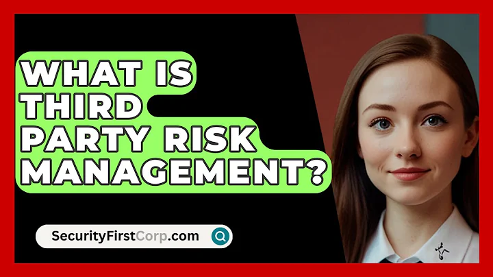 What Is Third Party Risk Management? - SecurityFirstCorp.com