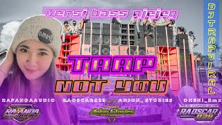 DJ TRAP - NOT YOU Versi Bass Njejeg Perform Ukhty Horeg Owner Cantik Rafanda Audio.