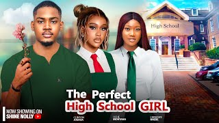 THE PERFECT HIGH SCHOOL GIRL (NEW) STARRING - CLINTON JOSHUA, UCHE MONTANA, CHINENY NNEBE 2024 MOVIE