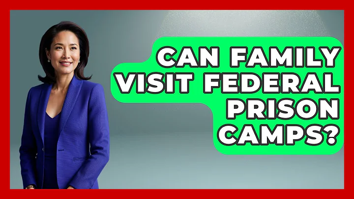 Can Family Visit Federal Prison Camps? - Jail & Prison Insider