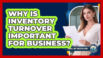 Why Is Inventory Turnover Important For Business?