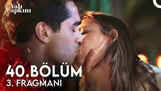 Yalı Çapkını 40. Bölüm 3. Fragmanı | Bu Kadar Kimseyi Sevmedim!