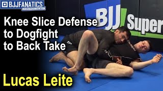 Knee Slice Defense to Dogfight to Back Take by Lucas Leite