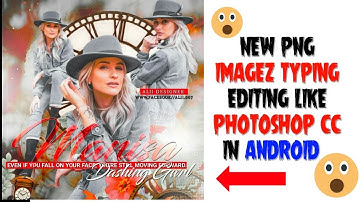 New png Imagez typing editing like Photoshop cc in Android || BY AlII Designz ( check Description)