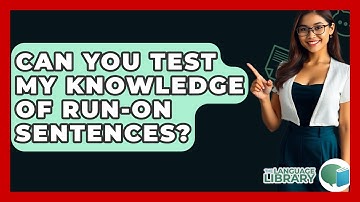 Can You Test My Knowledge Of Run-on Sentences? - The Language Library