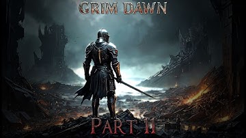 Grim Dawn: Full Play through.- Part 11.