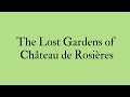 Welcome to the lost gardens of chteau de rosires