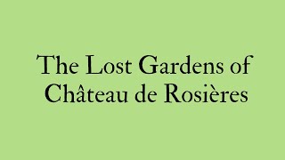 Welcome to The Lost Gardens of Château de Rosières by The Lost Gardens of Chateau de Rosieres 15,315 views 1 year ago 2 minutes, 3 seconds