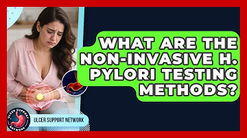 What Are The Non-invasive H. Pylori Testing Methods? - Ulcer Support Network