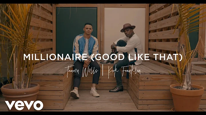 Tauren Wells, Kirk Franklin - Millionaire (Good Like That) [Official Music Video]